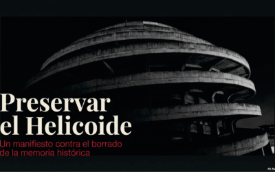 Preservar el Helicoide: un manifiesto contra el borrado de la memoria histórica.